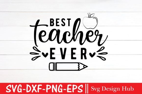 Best Teacher Ever Svg, Back to School Svg