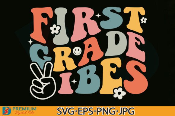 First Grade Vibes SVG: Graphics & T-Shirt Designs