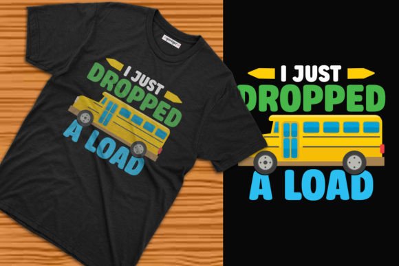I Just Dropped a Load Back to School Tee