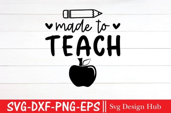 Made to Teach Svg, Back to School Svg Graphics