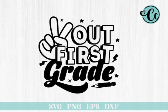 Out First Grade, Back to School SVG Graphics